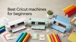 Best Cricut machines for beginners