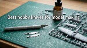 Best hobby knives for model making