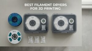 best filament dryers for 3d printing