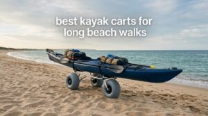 best kayak carts for long beach walks